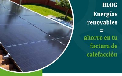 Cómo las Energías Renovables Pueden Ayudar a Ahorrar en Facturas de Calefacción